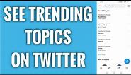 How To See Trending Topics On Twitter App