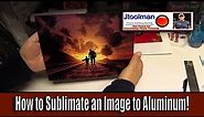 How to Sublimate an Image to Aluminum!