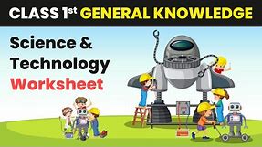 Science and Technology - Worksheet | Class 1 General Knowledge (G.K)
