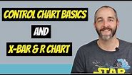 CONTROL CHART BASICS and the X-BAR AND R CHART +++++ EXAMPLE
