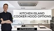 KITCHEN ISLAND COOKER HOODS | WHAT ARE YOUR OPTIONS?