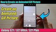 Galaxy S21/Ultra/Plus: How to Create an Animated GIF Picture