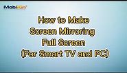 How to Make Screen Mirroring Full Screen (For Smart TV and PC)