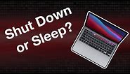 Should You Shut Down or Sleep Your Mac?