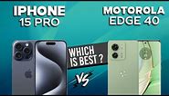 iPhone 15 Pro VS Motorola Edge 40 - Full Comparison ⚡Which one is Best
