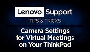 Camera Settings for Virtual Meetings on Your ThinkPad | Lenovo PC