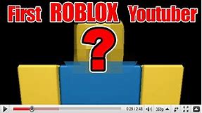 The FIRST ROBLOX YOUTUBER...