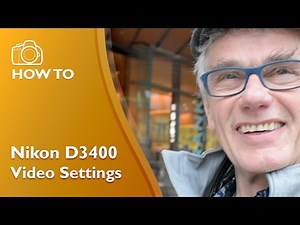 Nikon D3400 Best Video Settings
