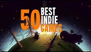 The Top 50 Indie Games (That You Simply Must Play)