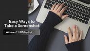 How to Take a Screenshot on Windows 11: 8 Simple Ways