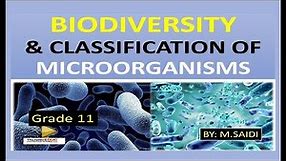LIFE SCIENCES GRADE 11: BIODIVERSITY AND CLASSIFICATION OF MICROORGANISMS BY M SAIDI