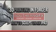 Forger app – 3d printing from an iPad sculpting app