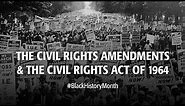 The Civil Rights Amendments and the Civil Rights Act of 1964