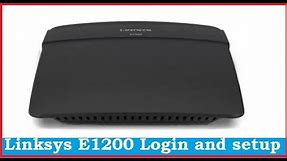Linksys E1200 WiFi router login and setup first time