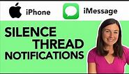 iMessage: How to Silence Specific Message Thread Notifications on Your iPhone in iMessage