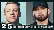 25 Best White Rappers in the World 2023