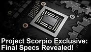 Xbox One X/ Project Scorpio Exclusive: Final Specs Revealed!