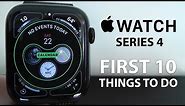 Apple Watch Series 4 - First 10 Things To Do!