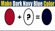 How To Make Dark Navy Blue Color - What Color Mixing To Make Dark Navy Blue