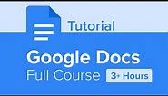 Google Docs Full Course Tutorial (3+ Hours)