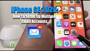 iPhone SE 2020: How To Add Multiple Email Accounts.