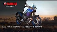 2023 Yamaha Ténéré 700: Features & Benefits