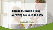 Forget Zippers and Buttons! Magnetic Closure Clothes Are Here to Help