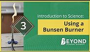 Introduction to Science: Using a Bunsen Burner - A Beyond Lesson