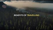 Benefits of Travelling | Why Travelling Is Important