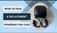How to Pair a Replacement Powerbeats Pro Case