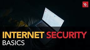 Internet Security Basics: Five Lessons for Protecting Yourself Online