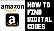 Amazon Digital Code Not Showing Up - Amazon How To Find Digital Codes Instructions, Guide, Help