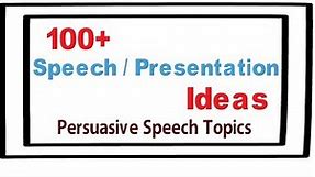 Presentation topic ideas |100+ speech and presentation ideas | Persuasive ideas