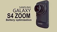 Samsung Galaxy S4 zoom - Battery optimization