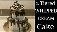 How to make a 2 tiered WHIPPED CREAM cake | How to stack a two tiered WHIPPED CREAM cake