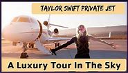 Taylor Swift's Private Jet - A Luxury in the sky
