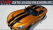 LOOK THIS !! 2018 Dodge Viper ACR Review and Specs