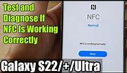 Galaxy S22/S22+/Ultra: How to Test & Diagnose If NFC Is Working Correctly