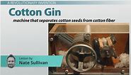 Cotton Gin | Definition, Invention Dates & Impact