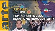 Iran : une révolution ? Temps forts 2022 - Le dessous des cartes | ARTE