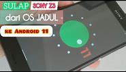 UPGRADE SONY XPERIA Z3 JADUL KE ANDROID 11