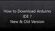 How to Download Arduino IDE (Older and Newer Versions) | Step-by-Step Tutorial