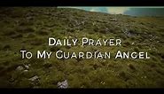 Daily Prayer To My Guardian Angel HD