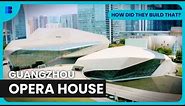 Guangzhou Opera House Unveiled - How Did They Build That? - S01 EP06 - Engineering Documentary