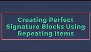 Creating a Perfect Signature Block Using a Repeating Item