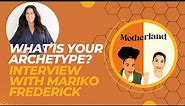 What is your Archetype? Interview with Mariko Frederick