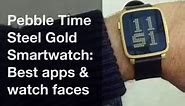 Pebble Time Steel Gold Best apps and watchfaces - Best smartwatch?