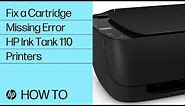 Fix a Cartridge Missing Error | HP Ink Tank 110 Printers | HP Support