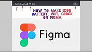 make battery, signal, clock and wifi icons in figma
