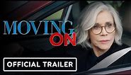 Moving On - Official Trailer (2023) Jane Fonda, Lily Tomlin star, Malcom McDowell